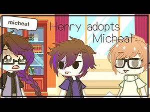 Afton family: Henry adopt micheal | Gacha Club