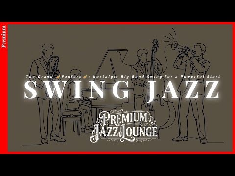 The Grand 🎺Fanfare🎺: Nostalgic Big Band Swing for a Powerful Start