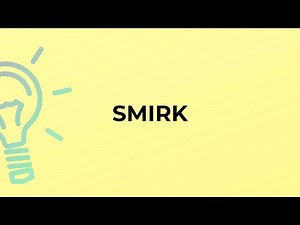 What is the meaning of the word SMIRK?
