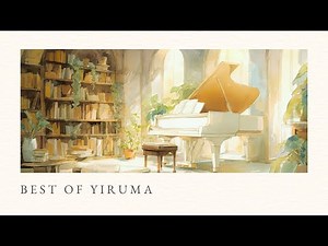 Best of Yiruma — Piano Collection Vol. 3｜Relaxing Music for Sleep & Study｜1 Hour