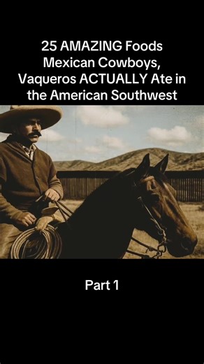 25 Amazing Foods Mexican Cowboys Loved in the Southwest