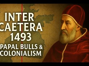 Inter Caetera of 1493 Explained | Papal Bulls and the Birth of Colonialism