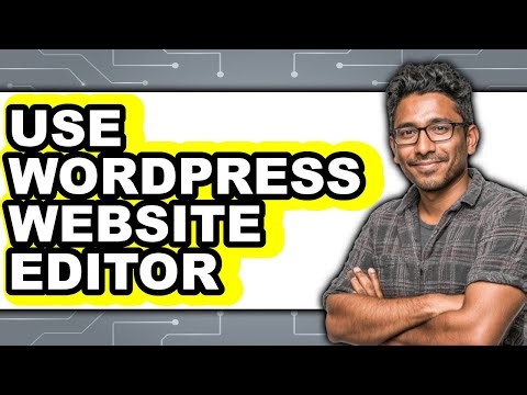 How To Use WordPress Website Editor (Updated 2025)