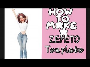 How to make a ZEPETO |Template|