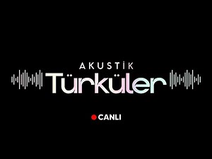 Akustik Türküler Canlı Dinle • En Güzel Türkçe Akustik Şarkılar ve Türküler