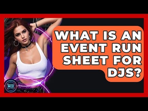 What Is An Event Run Sheet For DJs? - Electronic Mix Masters