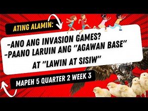 MAPEH 5 Quarter 2 PE:INVASION GAMES (Agawan Base,Larong Lawin at Sisiw)
