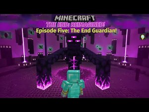 Minecraft: The End Reimagined! Episode 5 The End Guardian!