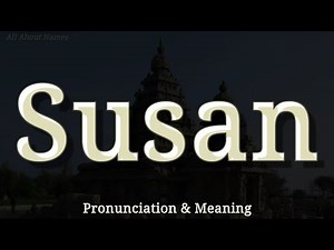 Susan - Pronunciation and Meaning