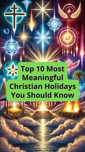 Top 10 Most Meaningful Christian Holidays