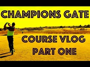 Champions Gate Course Vlog - Part One