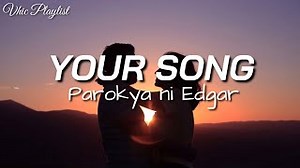 YOUR SONG Lyrics - PAROKYA NI EDGAR | eLyrics.net