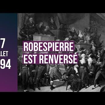 LE 9 THERMIDOR AN II (27 JUILLET 1794), ROBESPIERRE EST RENVERSÉ