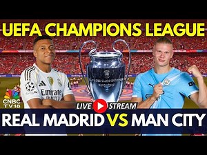 🔴Real Madrid Vs Manchester City LIVE: UEFA Champions League | Kylian Mbappe Vs Haaland | N18G