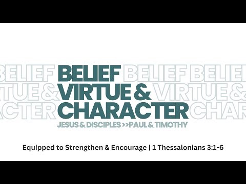 Equipped to Strengthen & Encourage | 1 Thessalonians 3:1-6 (February 8, 2026)