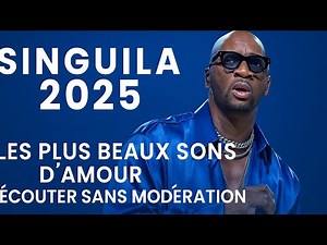🎧 Singuila 2025 Mix – Les plus beaux sons d’amour à écouter sans modération ❤️