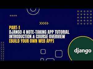 [Part-1] Django 4 Note-Taking App Tutorial: Introduction & Course Overview [Build Your Own Web App]