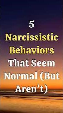5 Narcissistic Behaviors That Seem Normal (But Aren't) #Narcissism#Psychology#ToxicPeople