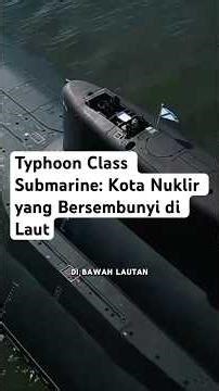 Typhoon Class Submarine: A Nuclear City Hiding in the Sea #fascinatinginformation