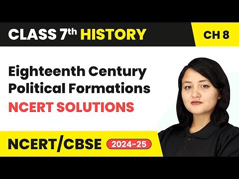 Eighteenth-Century Political Formations - NCERT Solutions | Class 7 History Ch 8 | CBSE 2024-25