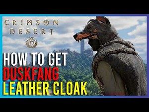 Crimson Desert - How To Get The Duskfang Leather Cloak | Short Guides