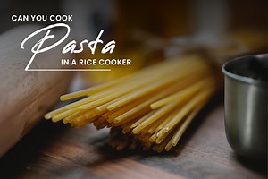 Can You Cook Pasta in a Rice Cooker? (Updated 2025)