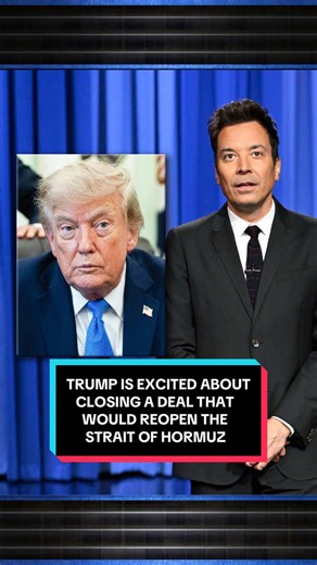 Trump Excited About Strait of Hormuz Reopening Deal on Fallon Tonight