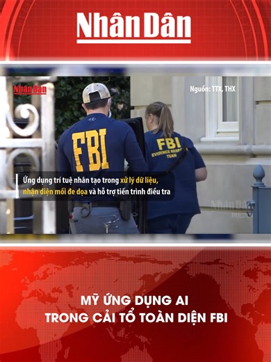 Mỹ ứng dụng AI trong cải tổ toàn diện FBI #baonhandan #tiktoknews #tintuc24h #mcv #socialnews #my #ai #fbi