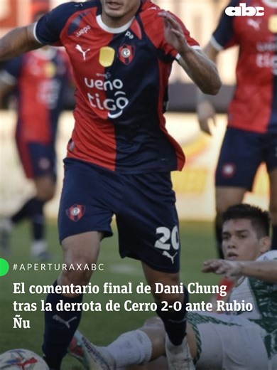 #AperturaxABC | EXCESIVA ROTACIÓN ⚠️ El comentario final de Dani Chung tras la derrota de Cerro 2-0 ante Rubio Ñu 🎙️ #ABCDeportes #ElJuegoQueSentimos #730AM