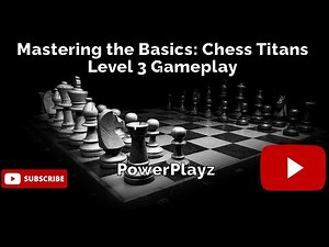 Mastering the Basics: Chess Titans Level 3 Gameplay