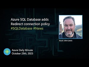 Azure SQL Database adds Redirect connection policy. - Azure Daily Minute Podcast - 29-OCT-2025