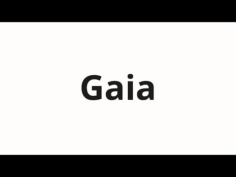 How to pronounce Gaia
