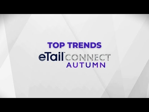 The Top Retail Trends for 2025 from eTail Connect Autumn