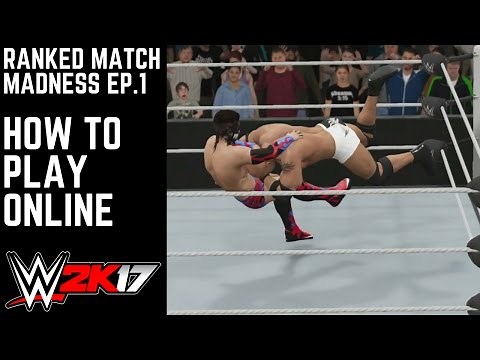 HOW TO PLAY ONLINE - WWE 2K17 Ranked Match Madness - Ep. 1 [WWE 2K17 Online Match]