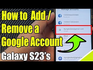 Galaxy S23's: How to Add / Remove a Google Account