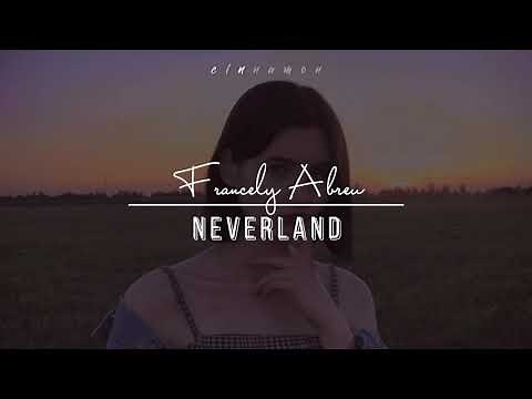 Francely Abreu - Neverland (Letra)