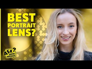 Best Portrait Lens? | Ask David Bergman