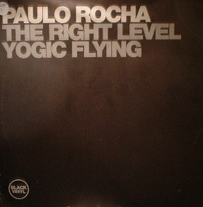 Paulo Rocha - The Right Level / Yogic Flying