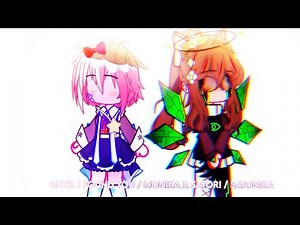 Gacha club DDLC - Monika x Sayori / Sayonika / Until I found you / Meme