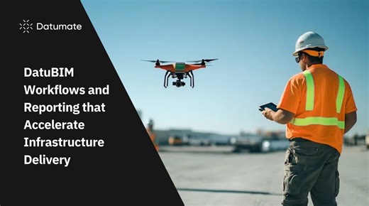 DatuBIM Workflows and Reporting that Accelerate Infrastructure Delivery