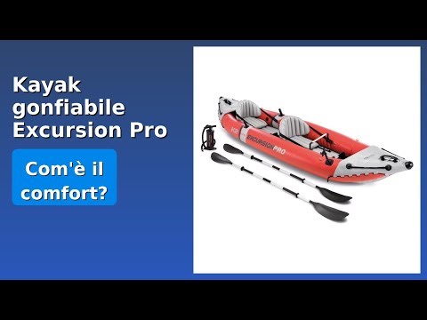 RECENSIONE (2025) : Kayak gonfiabile Excursion Pro K2.. DETTAGLI ESSENZIALI