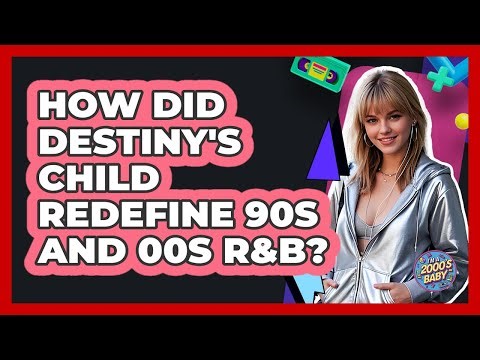 How Did Destiny's Child Redefine 90s And 00s R&B? - I'm a 2000s Baby