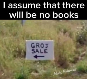 3.5M views · 48K reactions | There will be no books. #funnymeme #comedymeme #humor #fail | Matt Eubanks | Facebook
