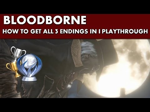 Bloodborne Guide - How to Get All 3 Endings in 1 Single Playthrough