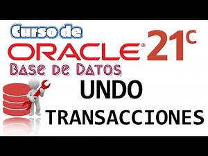Oracle Base de Datos 21c desde cero para principiantes | TRANSACCIONES CON UNDO (video 46)