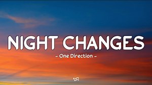 152K views · 3.5K reactions | One Direction - Night Changes (Lyrics) Happy VIEWING & LISTENING everyone! #onedirection #NightChanges #lyrics Official Music Video: https://www.youtube.com/watch?v=syFZfO_wfMQ Copyright Issues: clinomusicbussiness@gmail.com | Clino Music | Facebook