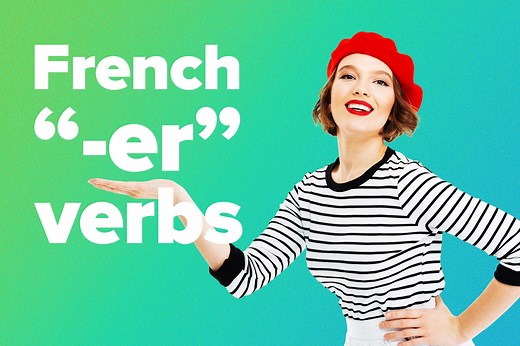Most Common French -ER Verbs and How to Conjugate Them | FluentU French Blog