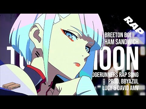 CYBERPUNK: EDGERUNNERS RAP | "TO THE MOON" | Ham Sandwich x Breeton Boi [prod. bbyazul]