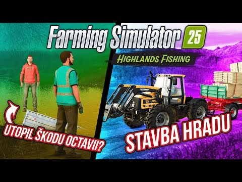 UTOPENÍ ŠKODY OCTAVIE A STAVBA HRADU! | Farming Simulator 25 Highlands Fishing #14