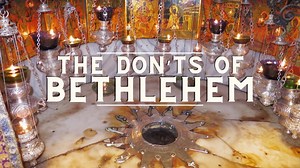 What not to do when you visit Bethlehem
